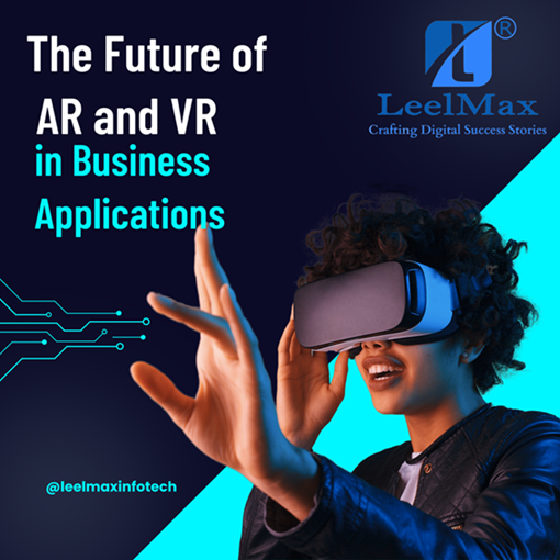 The Future of AR and VR in Business Applications